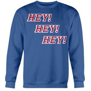HEY, HEY, HEY SHIRT NY HEY, New York Rangers Crewneck