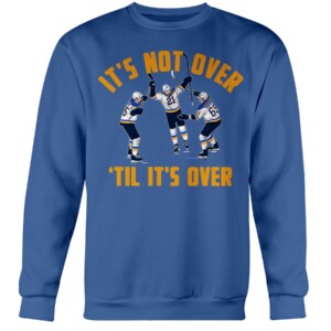 IT'S NOT OVER 'TIL IT'S OVER SHIRT Tyler Bozak, St. Louis, Blues#stlblues #WeAllBleedBlue Crewneck