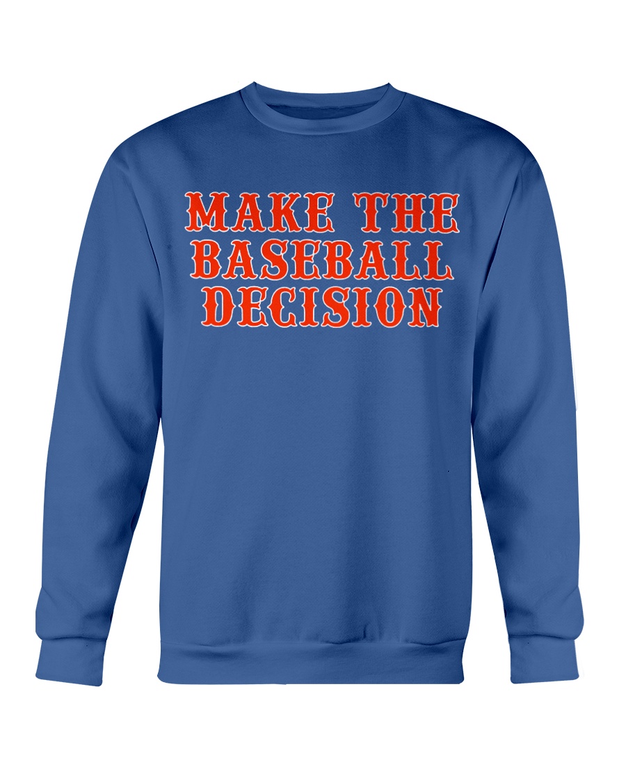 MAKE THE BASEBALL DECISION SHIRT New York Mets Crewneck MAKE THE BASEBALL DECISION SHIRT New York Mets Crewneck