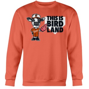 This Is Bird Land Shirt Baltimore Orioles Crewneck
