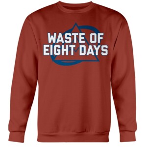 WASTE OF EIGHT DAYS SHIRT Colorado Avalanche Crewneck
