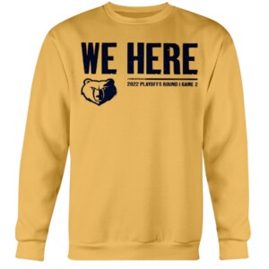 WE HERE SHIRT 2022 NBA PLAYOFFS, Memphis Grizzlies Crewneck
