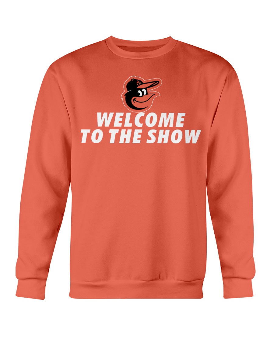 Welcome To The Show Shirt Adley Rutschman, Baltimore Orioles Crewneck Welcome To The Show Shirt Adley Rutschman, Baltimore Orioles Crewneck