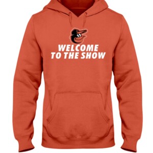 Welcome To The Show Shirt Adley Rutschman, Baltimore Orioles Hoodie