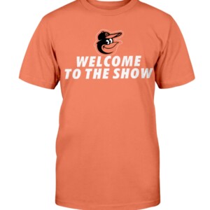 Welcome To The Show Shirt Adley Rutschman, Baltimore Orioles Shirt