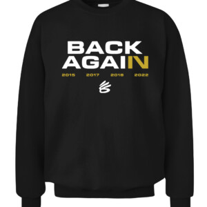 BACK AGAIN WARRIOS SHIRT Steph Curry Back Again, Steph Curry Parade, Warriors Parade, Golden State Warriors CACS black front.jpg