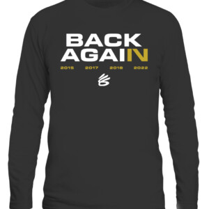 BACK AGAIN WARRIOS SHIRT Steph Curry Back Again, Steph Curry Parade, Warriors Parade, Golden State Warriors CALS black front.jpg