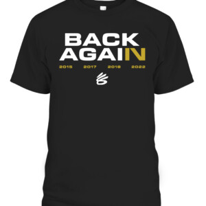 BACK AGAIN WARRIOS SHIRT Steph Curry Back Again, Steph Curry Parade, Warriors Parade, Golden State Warriors CAPT black front.jpg