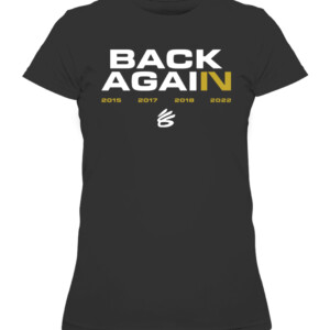 BACK AGAIN WARRIOS SHIRT Steph Curry Back Again, Steph Curry Parade, Warriors Parade, Golden State Warriors CAWTS black front.jpg