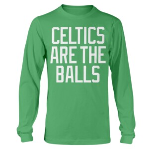 CELTICS ARE THE BALL SHIRT 2022 NBA Finals, Boston Celtics Longsleeve
