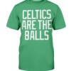 CELTICS ARE THE BALL SHIRT 2022 NBA Finals, Boston Celtics Shirt