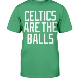 CELTICS ARE THE BALL SHIRT 2022 NBA Finals, Boston Celtics Shirt