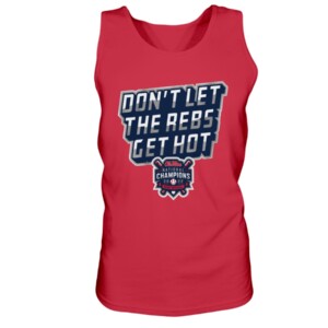 DON'T LET THE REBS GET HOT SHIRT OLE MISS BASEBALL, 2022 NCAA National Baseball Championship, Ole Miss 1