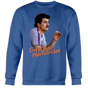 I'M KEITH HERNANDEZ SHIRT Keith Hernandez, New York Mets Crewneck