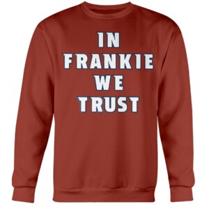 IN FRANKIE WE TRUST SHIRT Pavel Francouz, Colorado Avalanche Crewneck