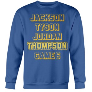 JACKSON & TYSON & JORDAN & THOMAS & GAME 6 SHIRT Golden State Warriors 2022 NBA Finals Champions Crewneck