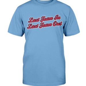 LAST TEAM IN LAST TEAM OUT SHIRT Tim Elko, Ole Miss Shirt