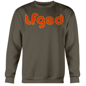 LFGSD SHIRT LET'S FUCKING GO SAN DIEGO, San Diego Padres #LFGSD Crewneck