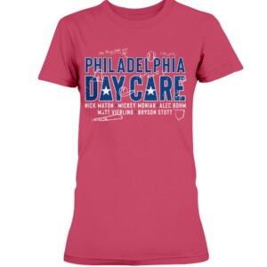 PHILADELPHIA DAY CARE SHIRT Alec Bohm, Bryson Stott, Nick Maton, Mickey Moniak, Matt Vierling, Philadelphia Phillies 3