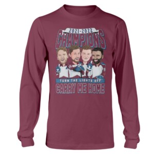 TURN THE LIGHTS OFF CARRY ME HOME SHIRT Andrew Cogliano, Nazem Kadri, Nathan MacKinnon, Gabriel Landeskog, Colorado Avalanche 2022 Stanley Cup Champions Longsleeve