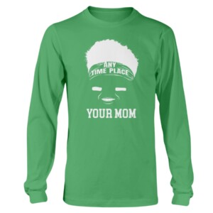 ANY TIME PLACE YOUR MOM SHIRT Zach Wilson, New York Jets Longsleeve