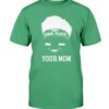 ANY TIME PLACE YOUR MOM SHIRT Zach Wilson, New York Jets Shirt