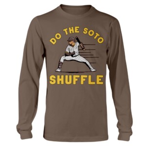 DO THE SOTO SHUFFLE SHIRT Juan Soto, San Diego Padres Longsleeve