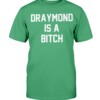 DRAYMOND IS A BITCH SHIRT Draymond Green Golden State Warriors, Boston Celtics Shirt
