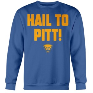 HAIL TO PITT SHIRT Pittsburgh Panthers Crewneck