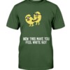 HOW THIS MAKE YOU FEEL WHITE BOY SHIRT Funny minions Shirt