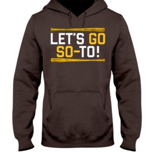 LET'S GO SO TO SAN DIEGO SHIRT Juan Soto, San Diego Padres Hoodie