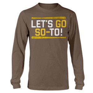 LET'S GO SO TO SAN DIEGO SHIRT Juan Soto, San Diego Padres Longsleeve