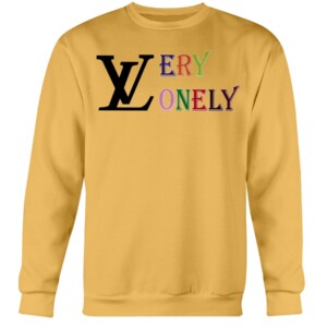 LV VERY LONELY SHIRT Funny Louis Vuitton Crewneck