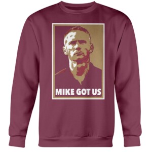 MIKE GOT US SHIRT Mike Norvell, Florida State Seminoles Crewneck