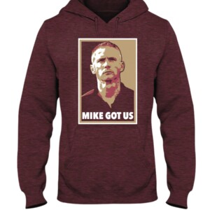MIKE GOT US SHIRT Mike Norvell, Florida State Seminoles Hoodie