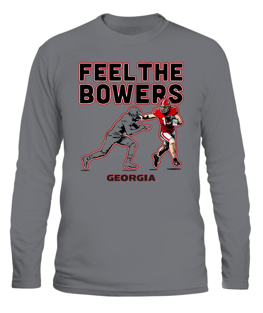FEEL THE BOWERS SHIRT Brock Bowers, Georgia Bulldogs - Ellieshirt