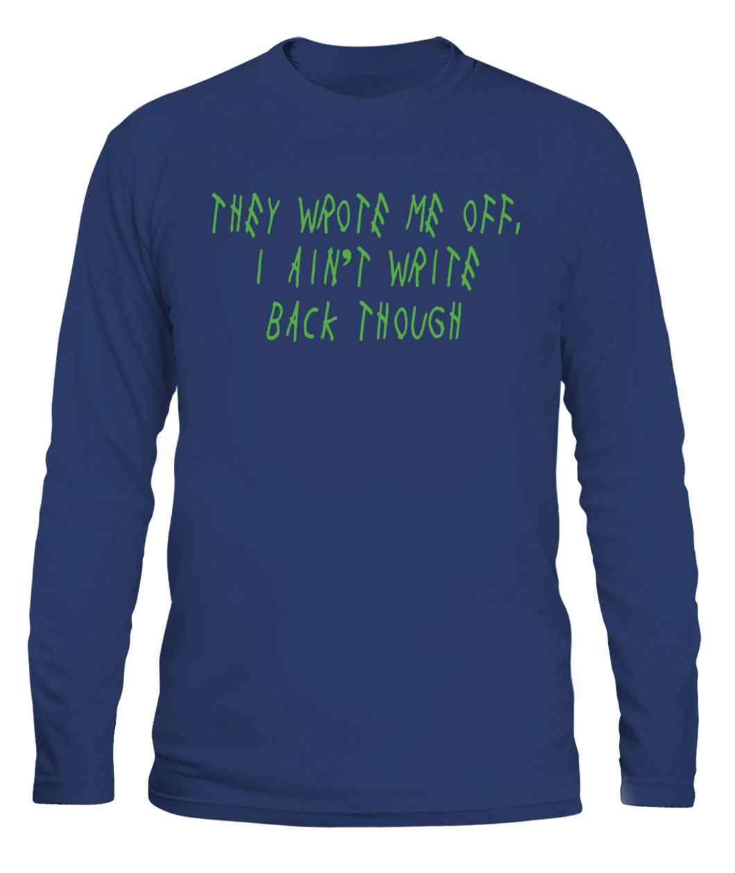 Geno Smith They Wrote Me Off I Ain't Write Back Though Shirt,Sweater,  Hoodie, And Long Sleeved, Ladies, Tank Top