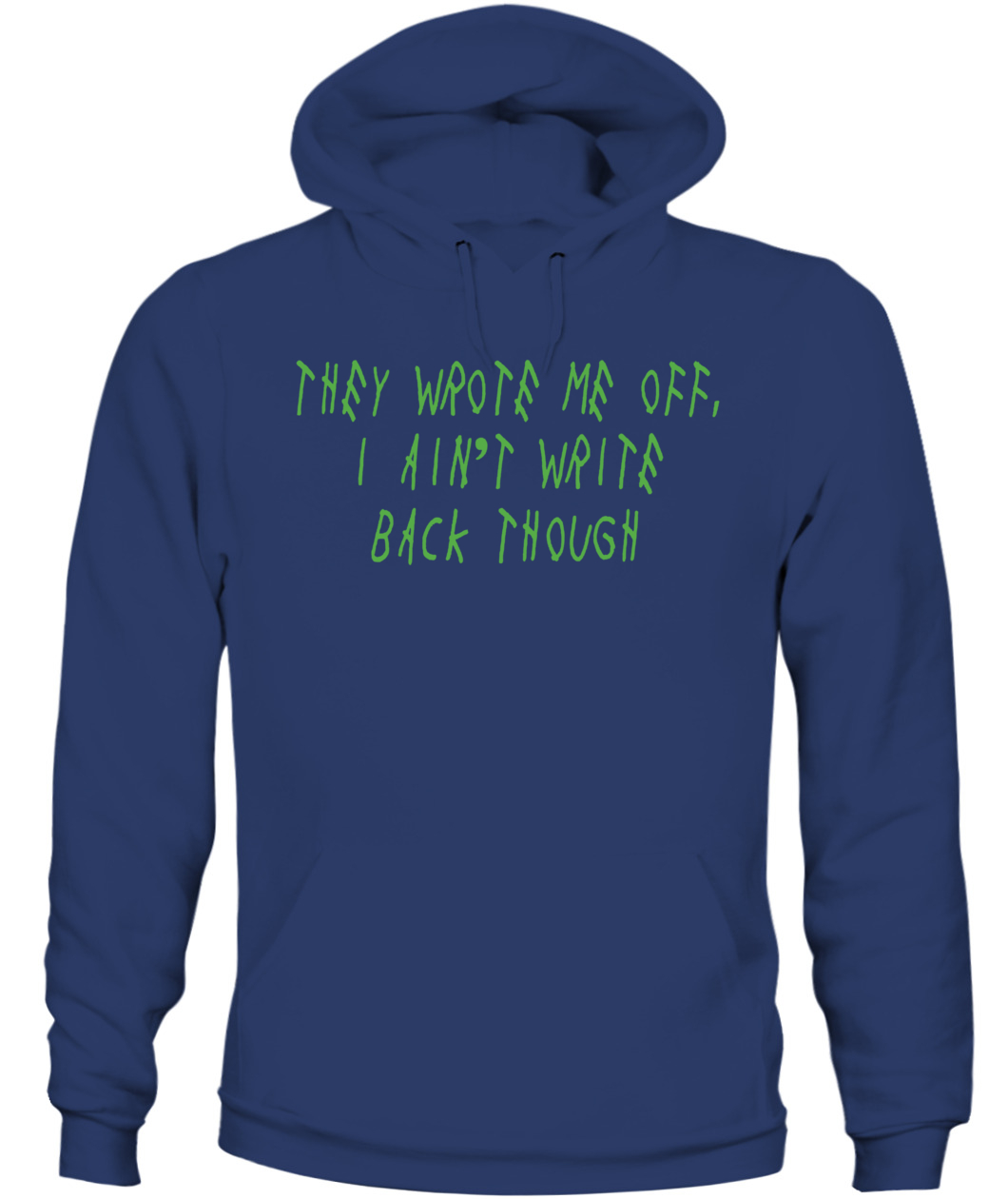 Funny Seahawks They Wrote Me Off I Aint Write Back Though Shirt, hoodie,  sweater, long sleeve and tank top