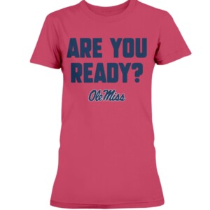 ARE YOU READY SHIRT Ole Miss Rebels 1