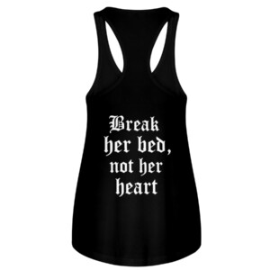 BREAK HER BED, NOT HER HEART SHIRT 1