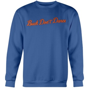 BUCK DON'T DANCE SHIRT Buck Showalter, New York Mets Crewneck