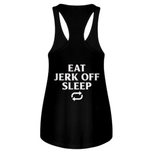 Eat, Sleep, Jerk Off, Repeat Shirt 1