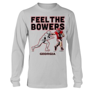 FEEL THE BOWERS SHIRT Brock Bowers, Georgia Bulldogs Longsleeve