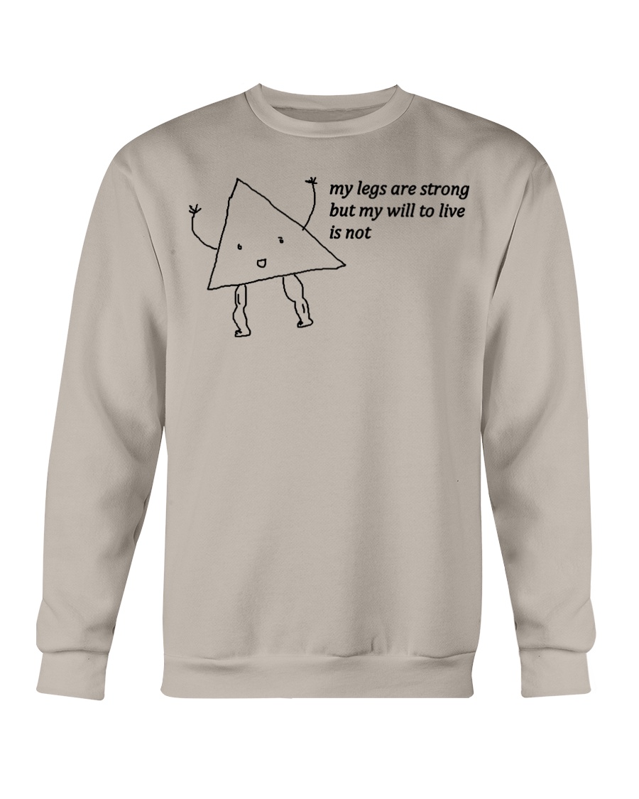 MY LEGS ARE STRONG BUT MY WILL TO LIVE IS NOT SHIRT LEG DAY MEME Crewneck MY LEGS ARE STRONG BUT MY WILL TO LIVE IS NOT SHIRT LEG DAY MEME Crewneck