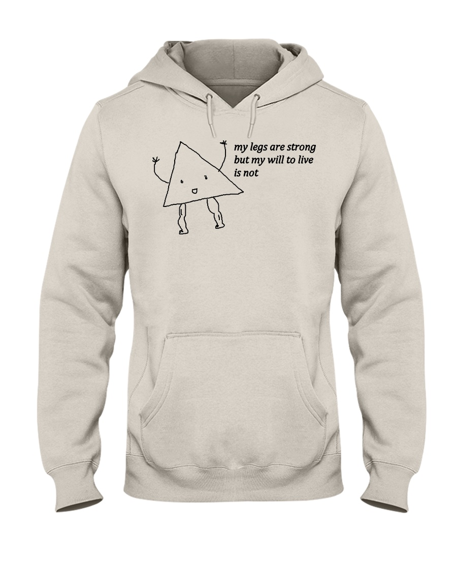 MY LEGS ARE STRONG BUT MY WILL TO LIVE IS NOT SHIRT LEG DAY MEME Hoodie MY LEGS ARE STRONG BUT MY WILL TO LIVE IS NOT SHIRT LEG DAY MEME Hoodie