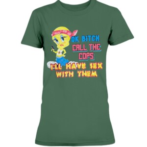 OK BITCH CALL THE COPS I'LL HAVE SEX WITH THEM SHIRT Funny Tweety Bird, Looney Tunes 1