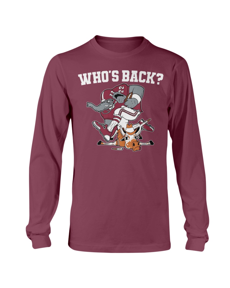 WHO BACK SHIRT Alabama Crimson Tide Beat Texas Longhorns, Alabama Crimson Tide Longsleeve WHO BACK SHIRT Alabama Crimson Tide Beat Texas Longhorns, Alabama Crimson Tide Longsleeve