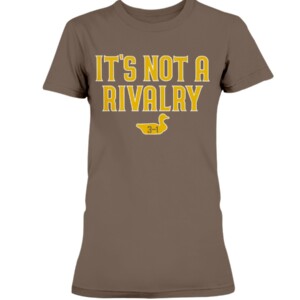 IT'S NOT A RIVALRY SHIRT San Diego Padres 1
