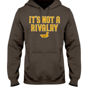 IT'S NOT A RIVALRY SHIRT San Diego Padres Hoodie