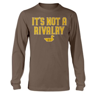 IT'S NOT A RIVALRY SHIRT San Diego Padres Longsleeve